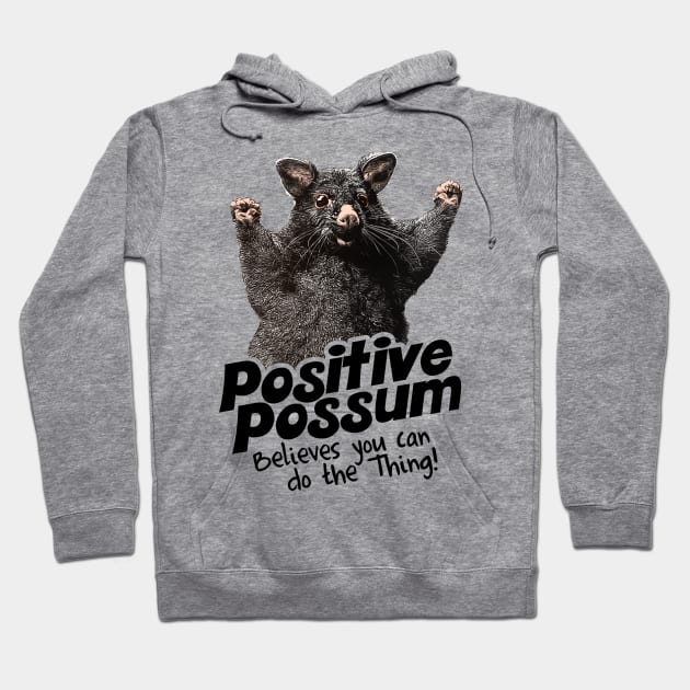 Positive Possum Believes You Can Do The Thing! Hoodie by darklordpug